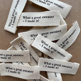 "What a great sweater - I made it!" label - small